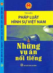 Tìm hiểu pháp luật hình sự Việt nam 2013 và những vụ án nổi tiếng